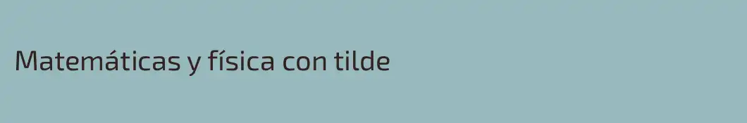 Matemáticas y física con tilde
